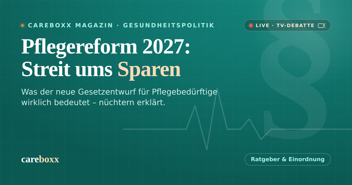 Pflegereform 2027: Streit ums Sparen – was sich für Pflegebedürftige wirklich ändert